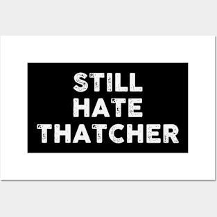 Still Hate Thatcher Posters and Art